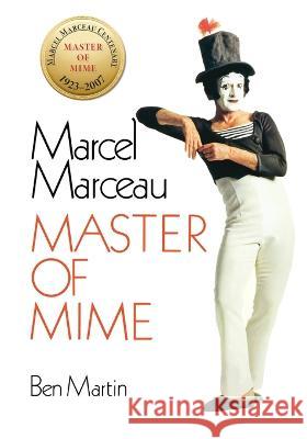 Marcel Marceau: Master of Mime Ben Martin   9781641972581 Nancy Yost Literary Agency, Inc