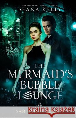 The Mermaid's Bubble Lounge Seana Kelly 9781641973434 Nancy Yost Literary Agency, Inc