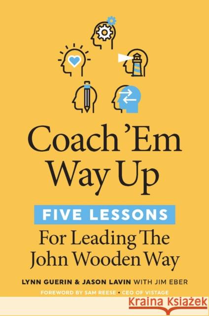 Coach 'em Way Up: 5 Lessons for Leading the John Wooden Way Guerin, Lynn 9781642011210 Entrepreneur Press