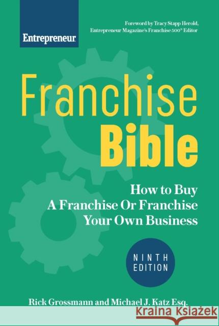 Franchise Bible: How to Buy a Franchise or Franchise Your Own Business Rick Grossmann Michael J. Katz 9781642011388 Entrepreneur Press