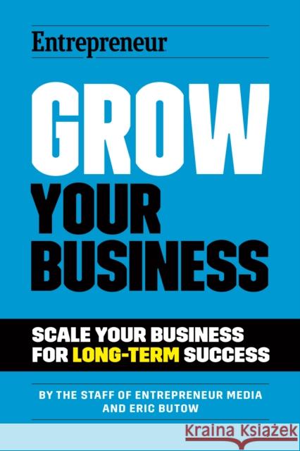 Grow Your Business: Scale Your Business For Long-Term Success Eric Butow 9781642011500