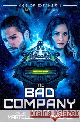 The Bad Company: Age of Expansion - A Kurtherian Gambit Series Michael Anderle, Craig Martelle 9781642020267 Lmbpn Publishing
