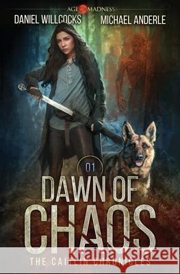 Dawn of Chaos: Age Of Madness - A Kurtherian Gambit Series Michael Anderle, Daniel Willcocks 9781642020502 Lmbpn Publishing