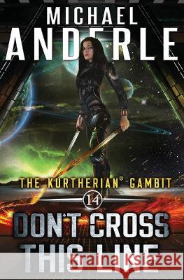 Don't Cross This Line Michael Anderle 9781642020526 Lmbpn Publishing