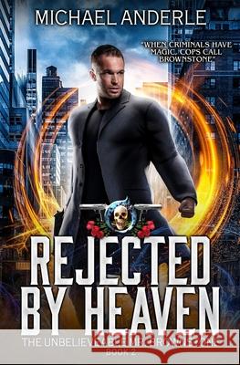 Rejected By Heaven: An Urban Fantasy Action Adventure Michael Anderle 9781642020694