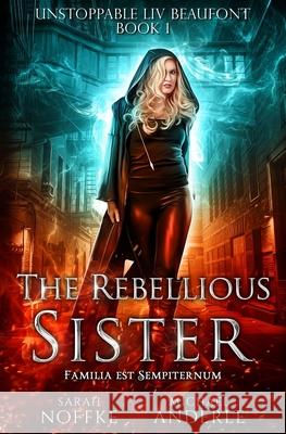 The Rebellious Sister Michael Anderle, Sarah Noffke 9781642021356 Lmbpn Publishing