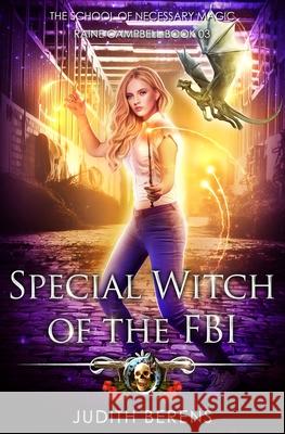 Special Witch Of The FBI: An Urban Fantasy Action Adventure Martha Carr, Michael Anderle, Judith Berens 9781642021417 Lmbpn Publishing