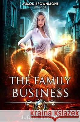 The Family Business: An Urban Fantasy Action Adventure Martha Carr, Michael Anderle, Judith Berens 9781642021684 Lmbpn Publishing