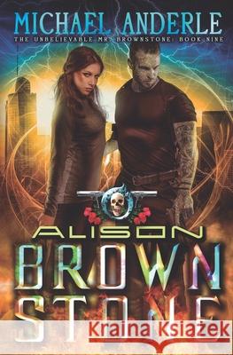 Alison Brownstone: An Urban Fantasy Action Adventure Michael Anderle 9781642022018