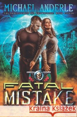 Fatal Mistake: An Urban Fantasy Action Adventure Michael Anderle 9781642022032