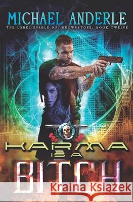 Karma Is A Bitch: An Urban Fantasy Action Adventure Michael Anderle 9781642022049 Lmbpn Publishing