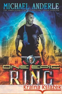 One Epic Ring: An Urban Fantasy Action Adventure Michael Anderle 9781642022223