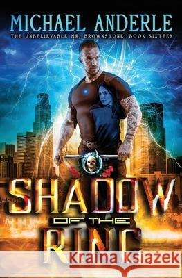 Shadow Of The Ring: An Urban Fantasy Action Adventure Michael Anderle 9781642022339