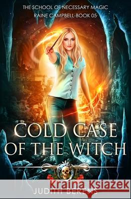 Cold Case Of The Witch: An Urban Fantasy Action Adventure Martha Carr, Michael Anderle, Judith Berens 9781642023022 Lmbpn Publishing