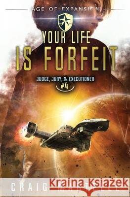 Your Life Is Forfeit: A Space Opera Adventure Legal Thriller Michael Anderle, Craig Martelle 9781642024678 Lmbpn Publishing