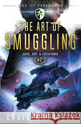 The Art of Smuggling: A Space Opera Adventure Legal Thriller Michael Anderle, Craig Martelle 9781642025033 Lmbpn Publishing