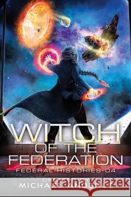 Witch Of The Federation IV Michael Anderle 9781642026740 Lmbpn Publishing