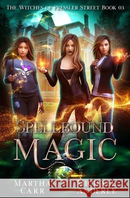 Spellbound Magic: An Urban Fantasy Action Adventure Michael Anderle Martha Carr 9781642026962