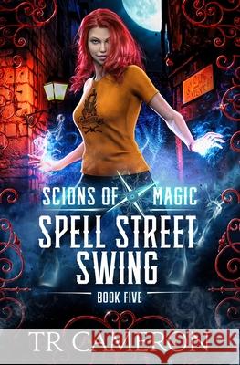 Spell Street Swing: An Urban Fantasy Action Adventure Martha Carr Michael Anderle Tr Cameron 9781642027655 Lmbpn Publishing