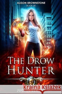 The Drow Hunter: An Urban Fantasy Action Adventure Martha Carr Michael Anderle Judith Berens 9781642027822 Lmbpn Publishing