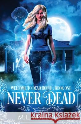 Never Dead M. L. Bullock 9781642028287 Lmbpn Publishing