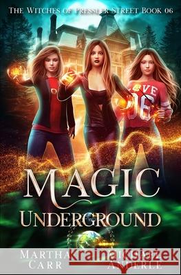 Magic Underground: An Urban Fantasy Action Adventure Michael Anderle Martha Carr 9781642028393