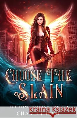 Choose The Slain Martha Carr, Michael Anderle, Charley Case 9781642028416 Lmbpn Publishing