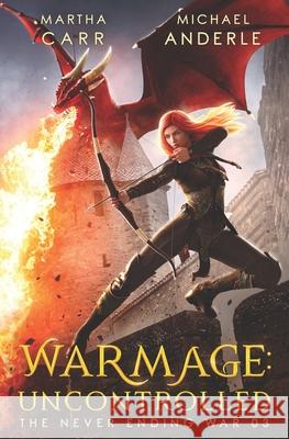 WarMage: Uncontrolled Michael Anderle Martha Carr 9781642028638 Lmbpn Publishing