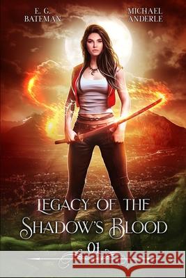 Legacy of the Shadow's Blood Michael Anderle, E G Bateman 9781642028676 Lmbpn Publishing