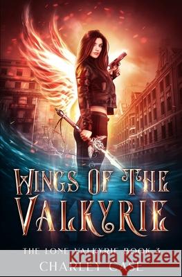 Wings of the Valkyrie Martha Carr Michael Anderle Charley Case 9781642029444 Lmbpn Publishing