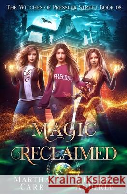 Magic Reclaimed: An Urban Fantasy Action Adventure Michael Anderle, Martha Carr 9781642029697