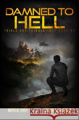 Damned To Hell: A Kurtherian Gambit Series Michael Anderle, Natalie Grey 9781642029826 Lmbpn Publishing