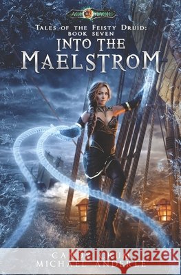 Into The Maelstrom: Age Of Magic - A Kurtherian Gambit Series Michael Anderle Candy Crum 9781642029956