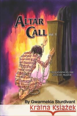 Altar Call: I'm Standing in the Need of Prayer Vol. 1 Mary Bausman Gwarmekia Sturdivant 9781642040333 Gwarmekia Sturdivant