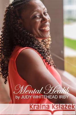 Mental Health Judy Whitehead Judy Irby 9781642040456 Affordable Publishing