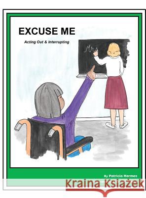 Story Book 16 Excuse Me!: Acting Out & Interrupting Patricia Hermes Starr Williams 9781642041002 Farabee Publishing
