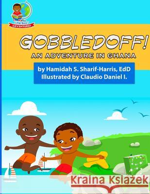 Goobledoff!: An Adventure in Ghana Hamidah S. Sharif-Harris 9781642043051