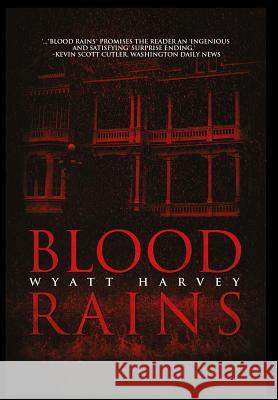 Blood Rains Wyatt Harvey 9781642043334 Terebinth Tree Publications