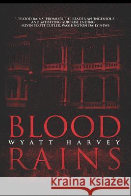 Blood Rains Wyatt Harvey 9781642043341 Terebinth Tree Publications