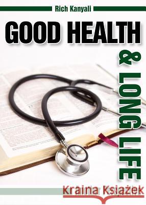 Good Health and Long life: Another perspective Kanyali, Rich 9781642044201 Rich Kanyali