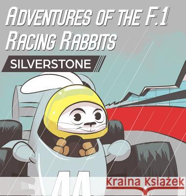 Adventures Of The F.1 Racing Rabbits Silverstone MacDonald, Paul 9781642044676 Paul and Sons