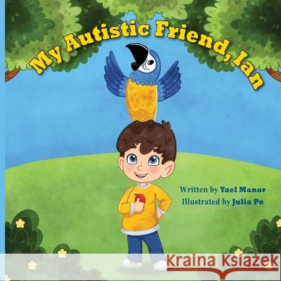 My Autistic Friend, Ian Yael Manor Julia Po 9781642046311