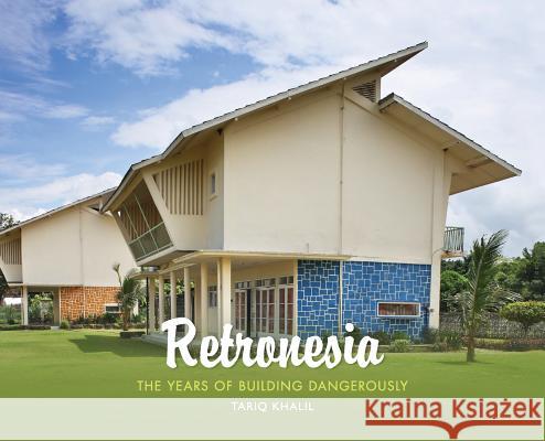 Retronesia: The Years of Building Dangerously Tariq Khalil 9781642047776 Equinox Publishing