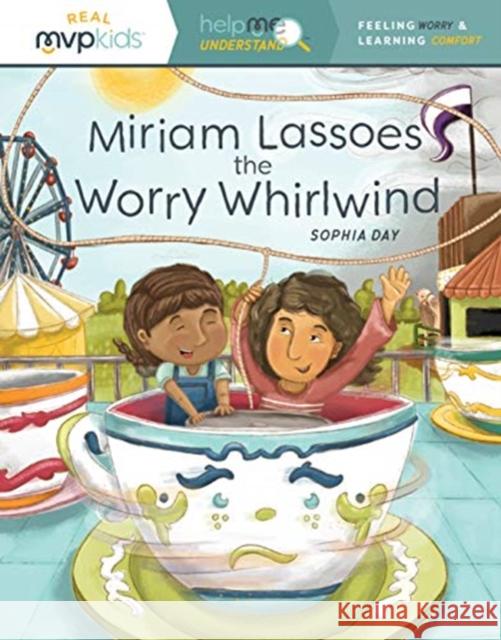 MIRIAM LASSOES THE WORRY WHIRLWIND SOPHIA DAY 9781642047974