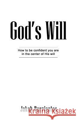 God's Will: How to be confident you are in the center of His will Barrientos, Jakob 9781642049350