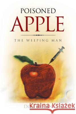 Poisoned Apple: The Weeping Man Don Nolan 9781642142730