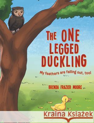 The One Legged Duckling Brenda Frazier Moore 9781642142938 Page Publishing, Inc.