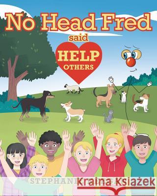 No Head Fred Said: Help Others Stephanie Keegan 9781642143706 Page Publishing, Inc.