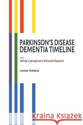 Parkinson's Disease Dementia Timeline Louise Holland 9781642144840 Page Publishing, Inc