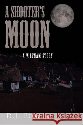 A Shooter's Moon D J Power 9781642145038 Page Publishing, Inc.